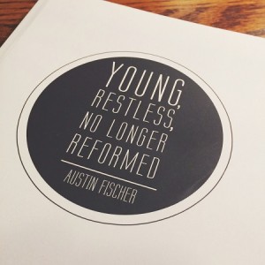 Young, Restless, No Longer Reformed - Austin Fischer